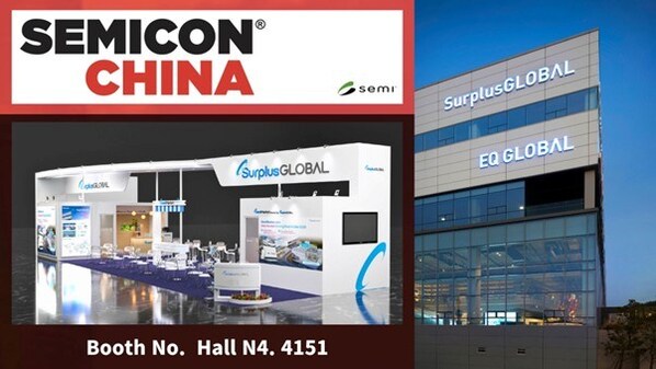 盈球半导体科技有限公司（SurplusGLOBAL）携手EQ GLOBAL参展SEMICON CHINA 2025——展示半导体设备及零部件解决方案
